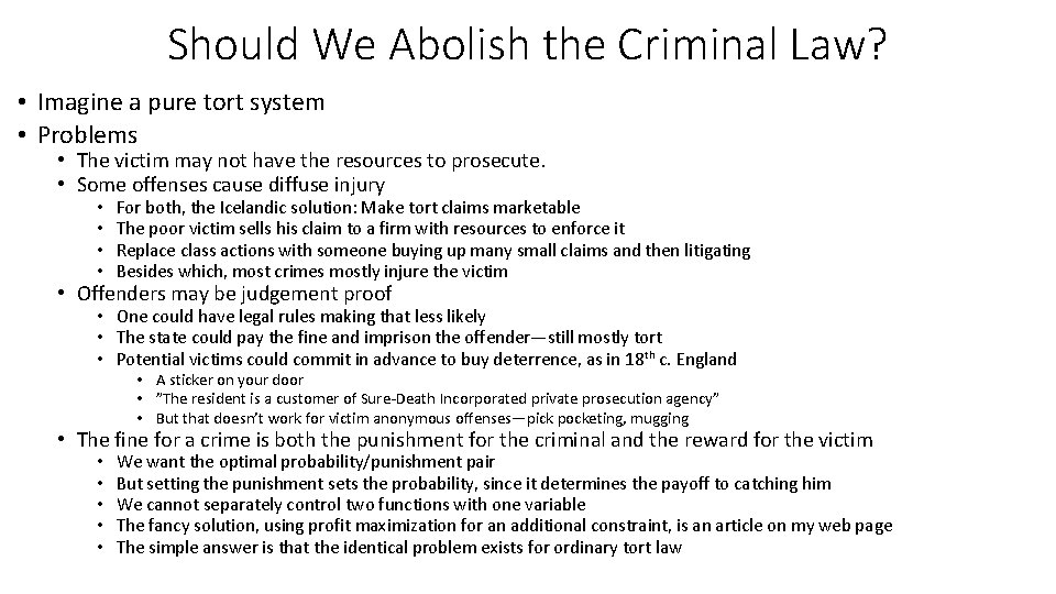 Should We Abolish the Criminal Law? • Imagine a pure tort system • Problems
