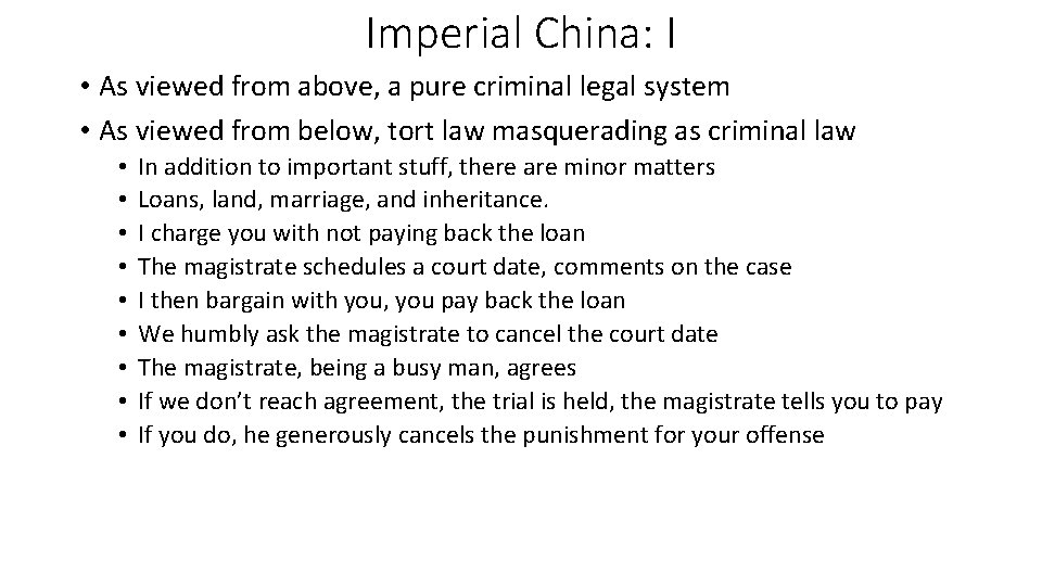 Imperial China: I • As viewed from above, a pure criminal legal system •