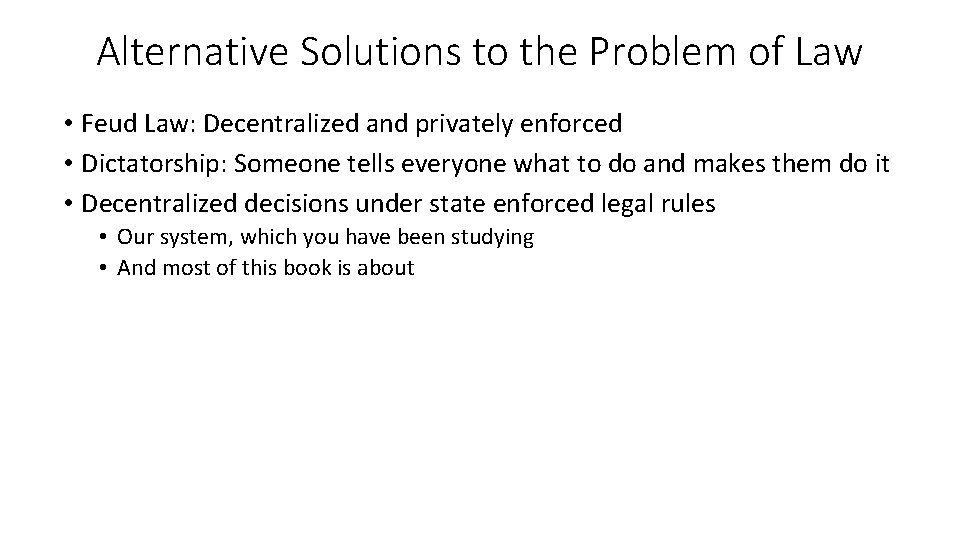 Alternative Solutions to the Problem of Law • Feud Law: Decentralized and privately enforced