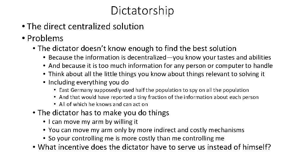 Dictatorship • The direct centralized solution • Problems • The dictator doesn’t know enough