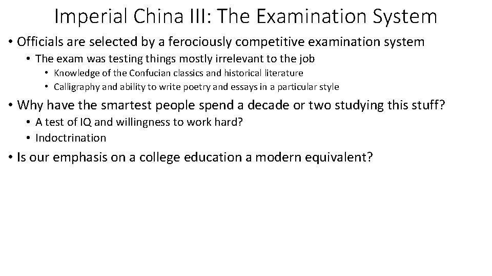 Imperial China III: The Examination System • Officials are selected by a ferociously competitive