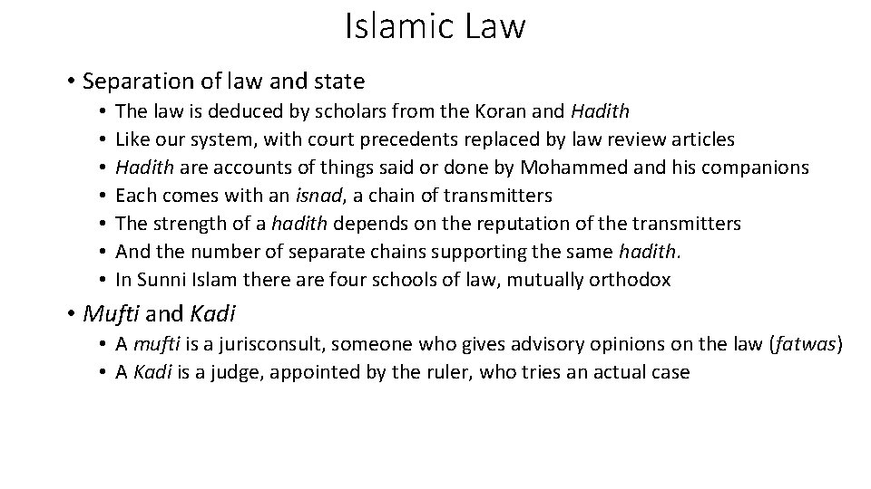 Islamic Law • Separation of law and state • • The law is deduced