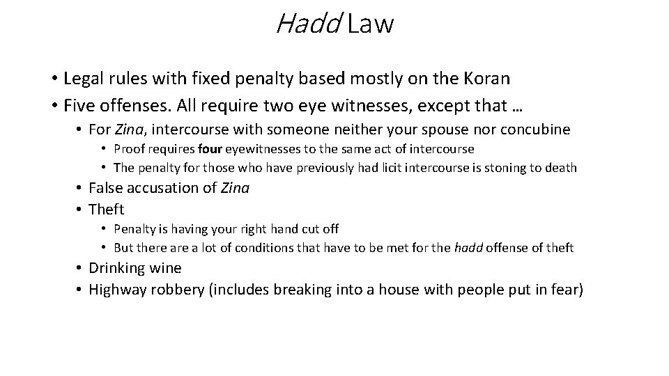 Hadd Law • Legal rules with fixed penalty based mostly on the Koran •