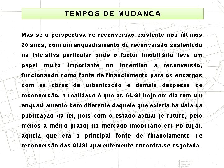 TEMPOS DE MUDANÇA Mas se a perspectiva de reconversão existente nos últimos 20 anos,