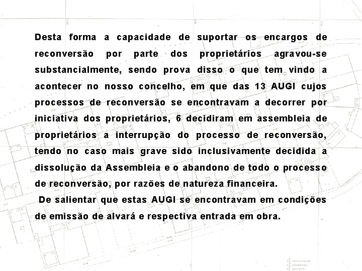 Desta forma a capacidade de suportar os encargos de reconversão por parte dos proprietários