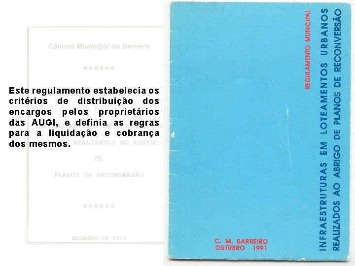 Este regulamento estabelecia os critérios de distribuição dos encargos pelos proprietários das AUGI, e