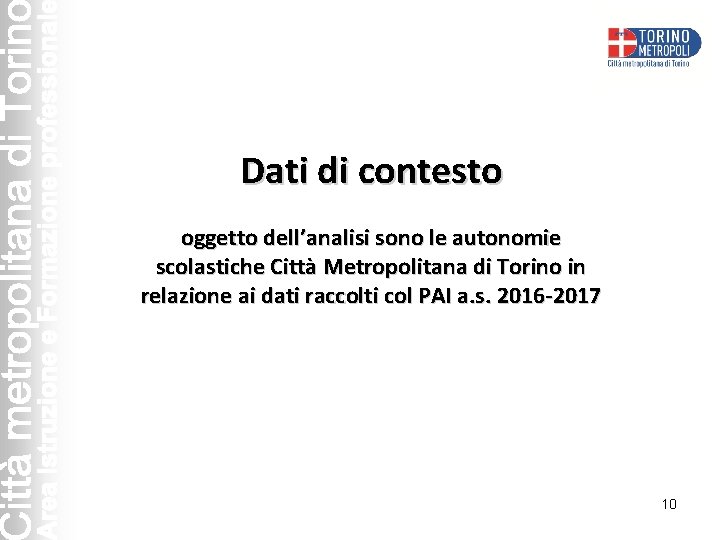 Dati di contesto oggetto dell’analisi sono le autonomie scolastiche Città Metropolitana di Torino in