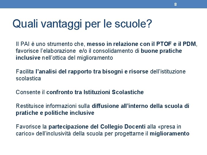 8 Quali vantaggi per le scuole? Il PAI è uno strumento che, messo in