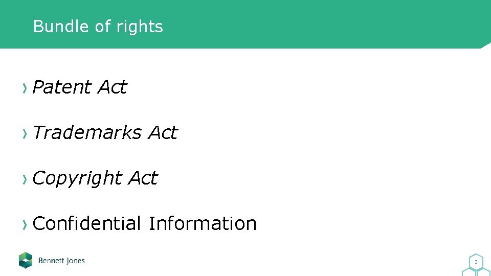 Bundle of rights Patent Act Trademarks Act Copyright Act Confidential Information 3 