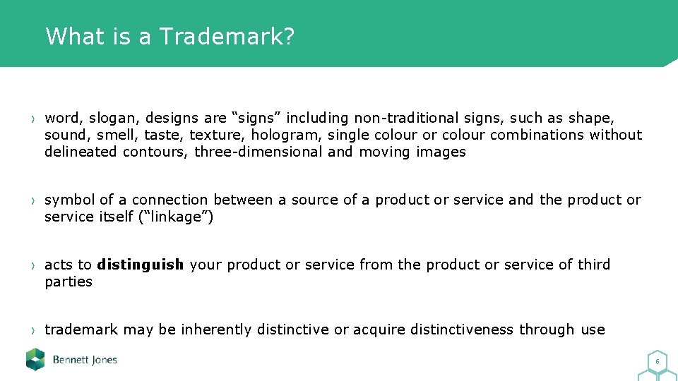What is a Trademark? word, slogan, designs are “signs” including non-traditional signs, such as