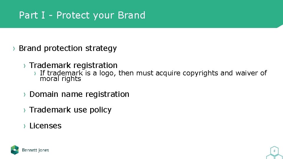 Part I - Protect your Brand protection strategy Trademark registration If trademark is a