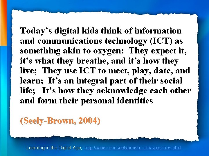 Today’s digital kids think of information and communications technology (ICT) as something akin to