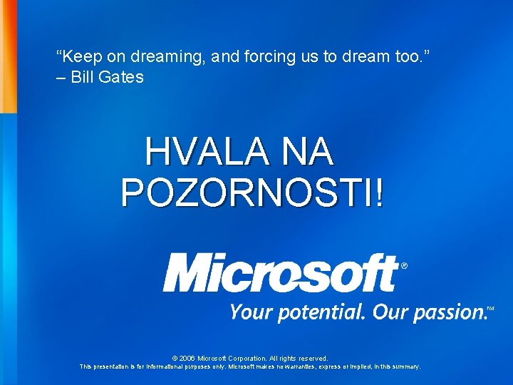 “Keep on dreaming, and forcing us to dream too. ” – Bill Gates HVALA