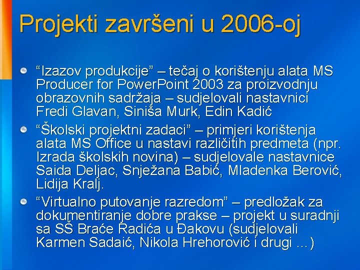 Projekti završeni u 2006 -oj “Izazov produkcije” – tečaj o korištenju alata MS Producer