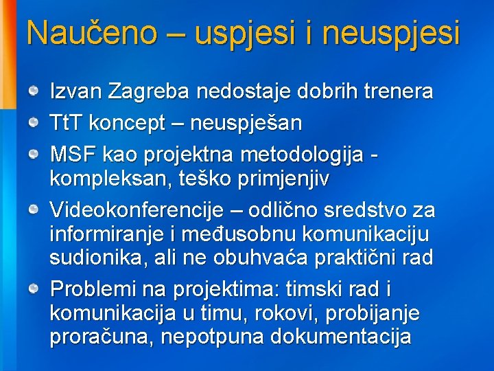 Naučeno – uspjesi i neuspjesi Izvan Zagreba nedostaje dobrih trenera Tt. T koncept –