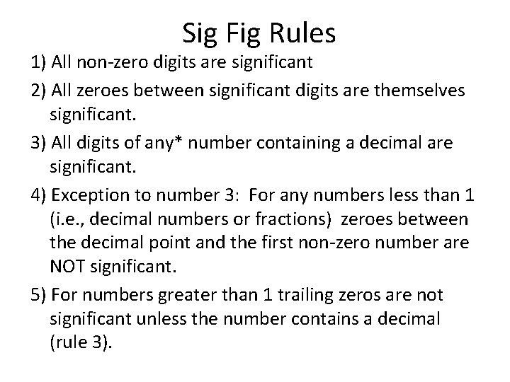 Sig Fig Rules 1) All non-zero digits are significant 2) All zeroes between significant