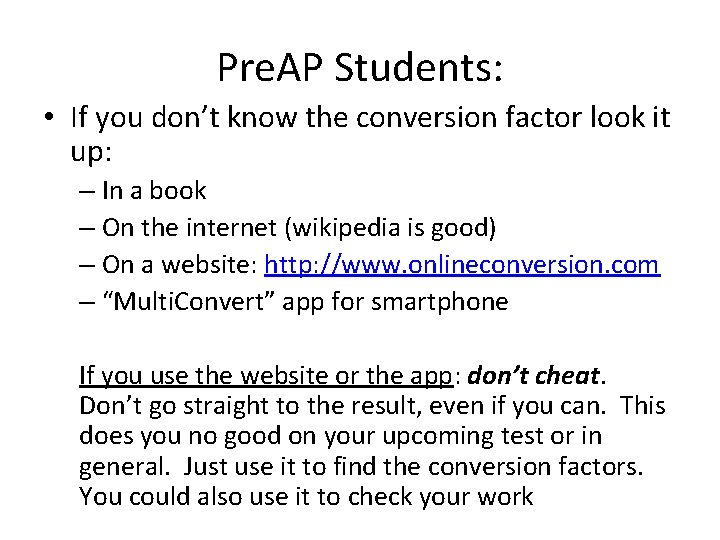 Pre. AP Students: • If you don’t know the conversion factor look it up: