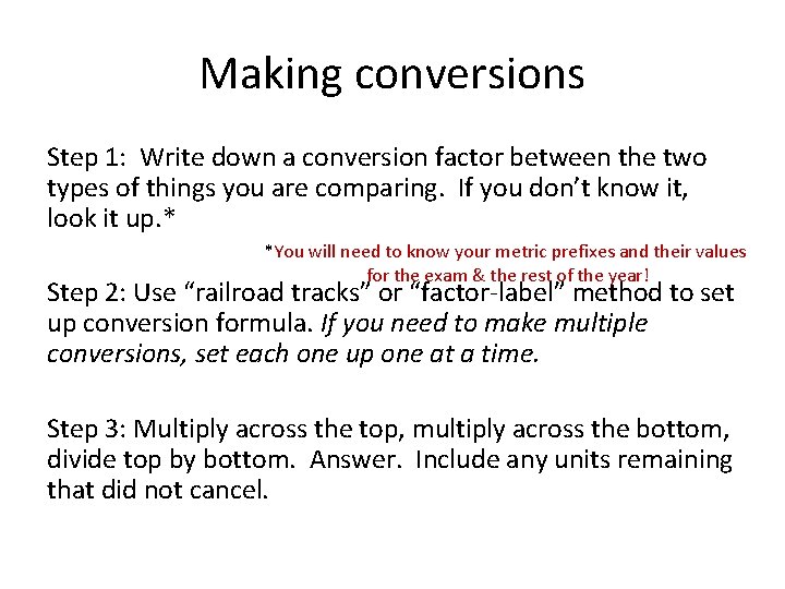 Making conversions Step 1: Write down a conversion factor between the two types of