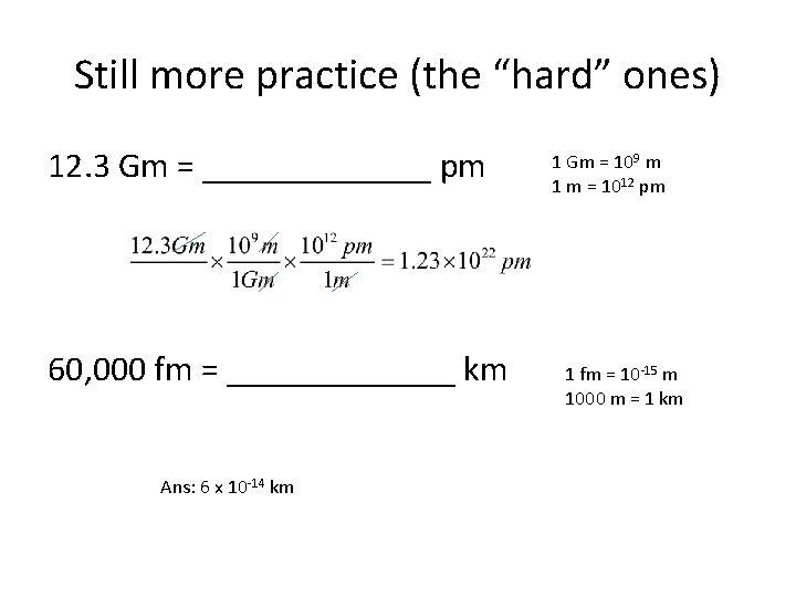 Still more practice (the “hard” ones) 12. 3 Gm = _______ pm 60, 000