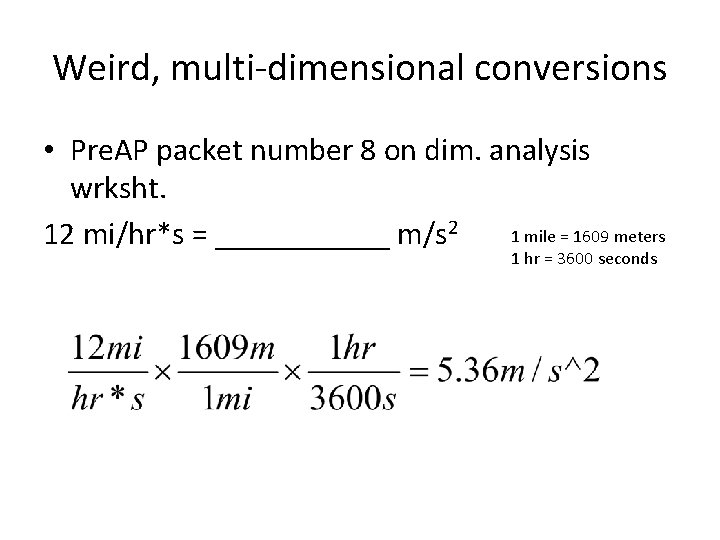 Weird, multi-dimensional conversions • Pre. AP packet number 8 on dim. analysis wrksht. 1