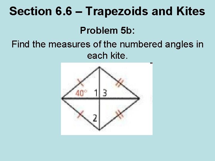 Section 6. 6 – Trapezoids and Kites Problem 5 b: Find the measures of