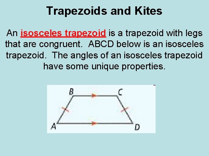 Trapezoids and Kites An isosceles trapezoid is a trapezoid with legs that are congruent.