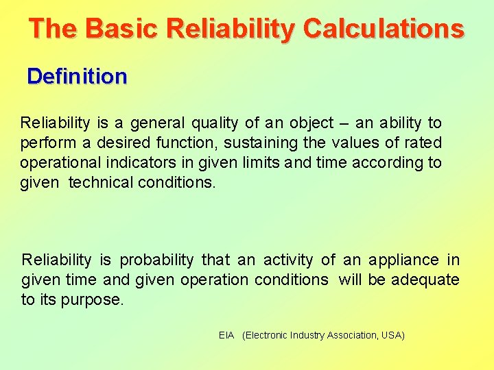 The Basic Reliability Calculations Definition Reliability is a general quality of an object –
