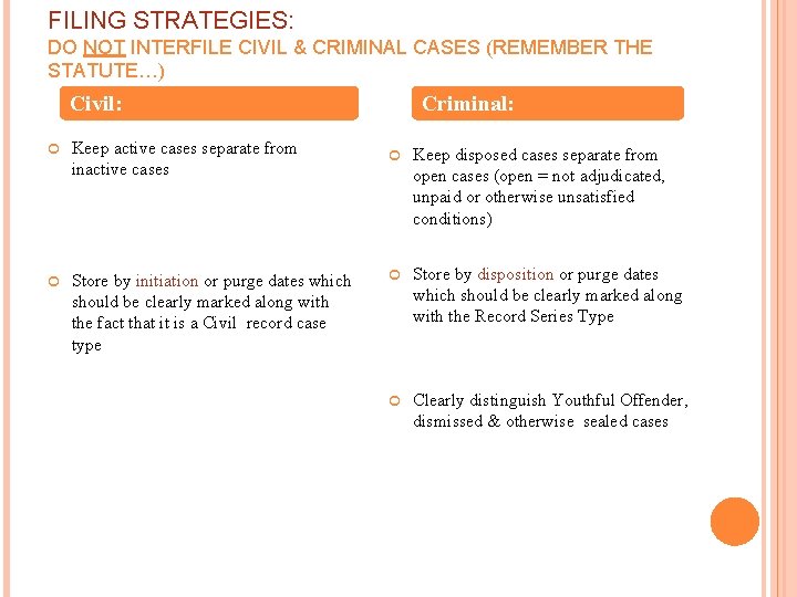 FILING STRATEGIES: DO NOT INTERFILE CIVIL & CRIMINAL CASES (REMEMBER THE STATUTE…) Civil: Keep