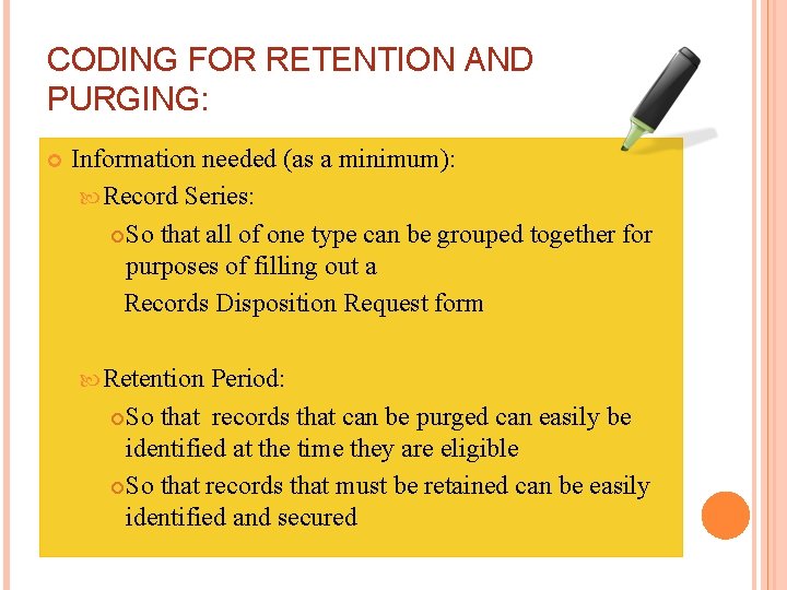 CODING FOR RETENTION AND PURGING: Information needed (as a minimum): Record Series: So that