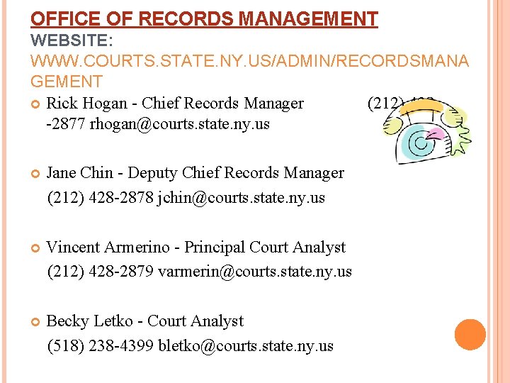 OFFICE OF RECORDS MANAGEMENT WEBSITE: WWW. COURTS. STATE. NY. US/ADMIN/RECORDSMANA GEMENT Rick Hogan -