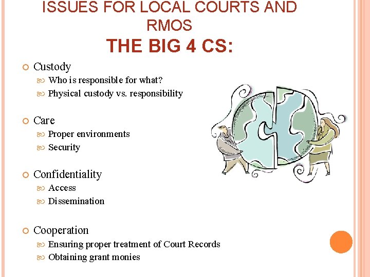 ISSUES FOR LOCAL COURTS AND RMOS THE BIG 4 CS: Custody Who is responsible