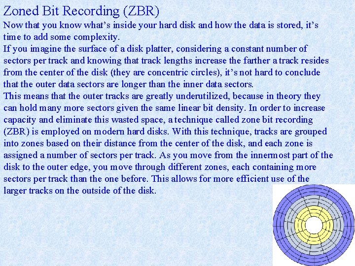 Zoned Bit Recording (ZBR) Now that you know what’s inside your hard disk and