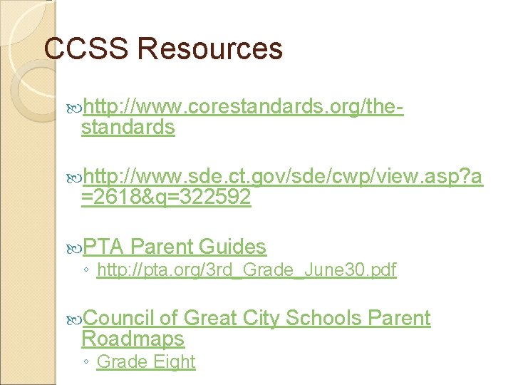 CCSS Resources http: //www. corestandards. org/the- standards http: //www. sde. ct. gov/sde/cwp/view. asp? a