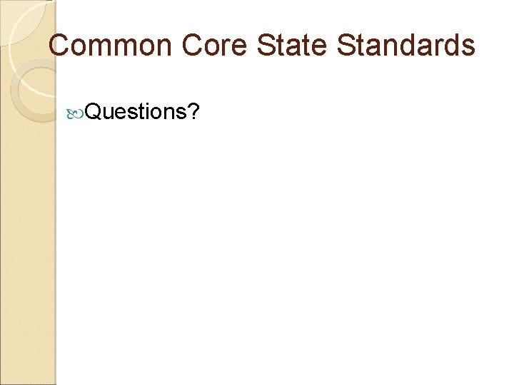 Common Core State Standards Questions? 