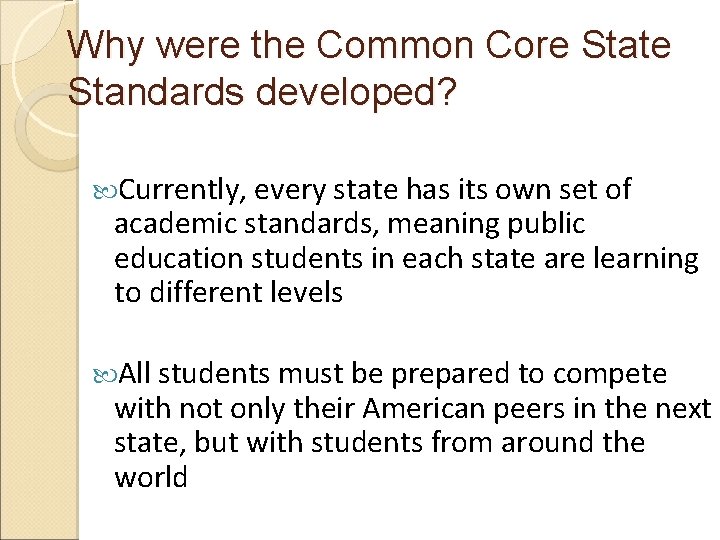 Why were the Common Core State Standards developed? Currently, every state has its own