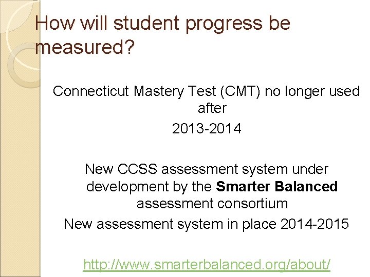 How will student progress be measured? Connecticut Mastery Test (CMT) no longer used after
