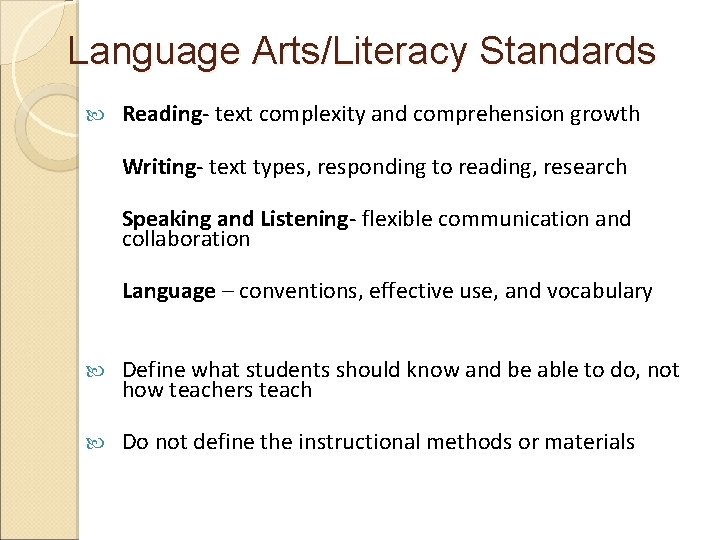 Language Arts/Literacy Standards Reading- text complexity and comprehension growth Writing- text types, responding to