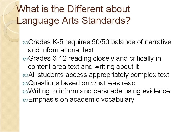 What is the Different about Language Arts Standards? Grades K-5 requires 50/50 balance of
