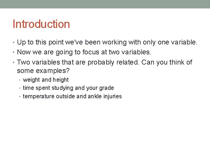 Introduction • Up to this point we've been working with only one variable. •