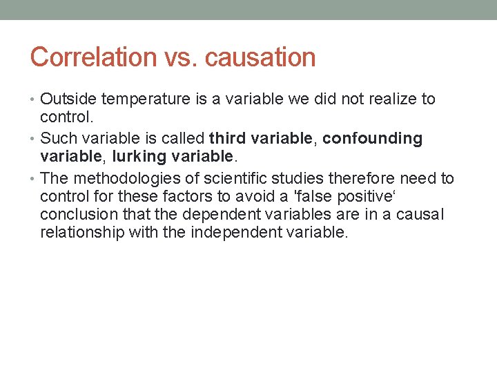 Correlation vs. causation • Outside temperature is a variable we did not realize to