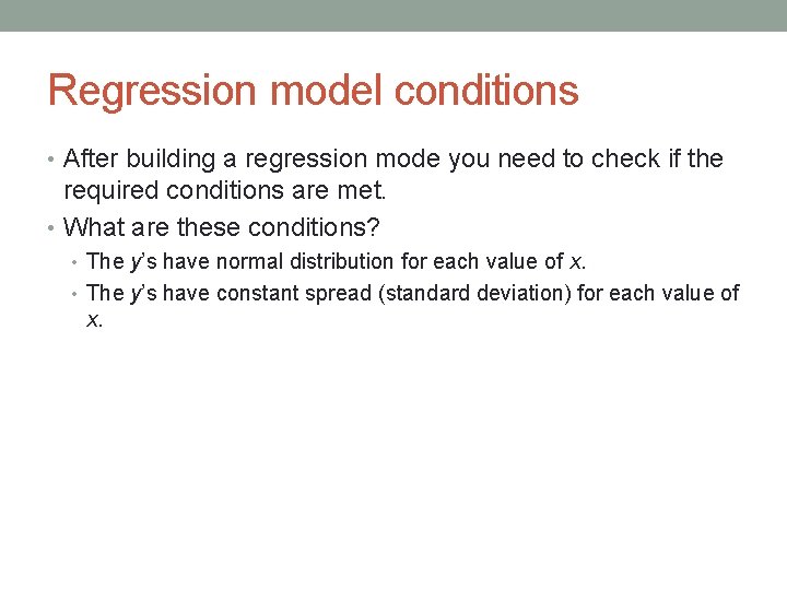 Regression model conditions • After building a regression mode you need to check if