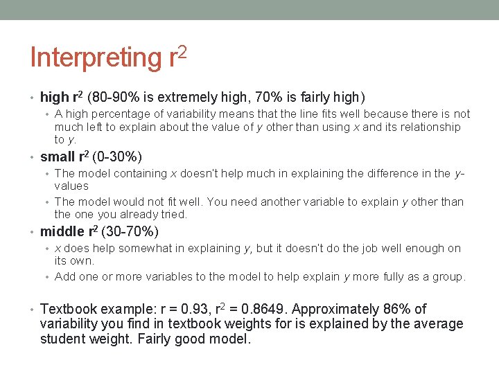 Interpreting r 2 • high r 2 (80 -90% is extremely high, 70% is