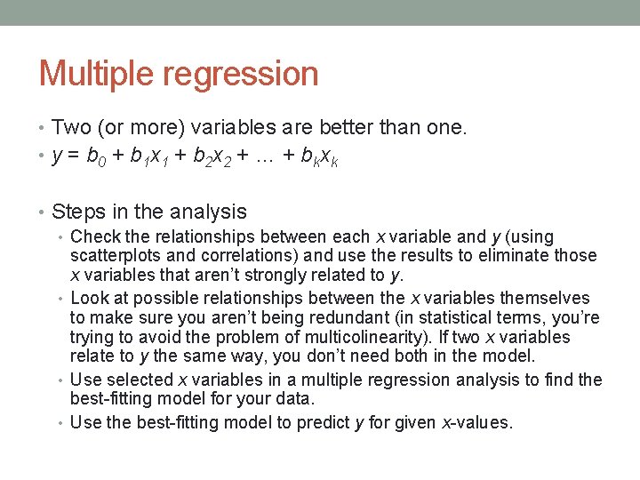 Multiple regression • Two (or more) variables are better than one. • y =