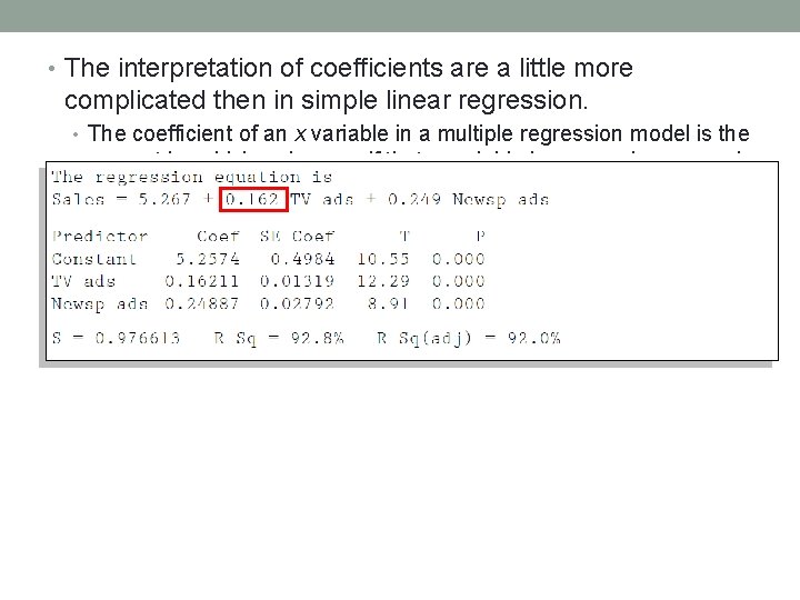  • The interpretation of coefficients are a little more complicated then in simple