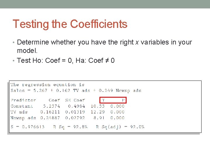 Testing the Coefficients • Determine whether you have the right x variables in your