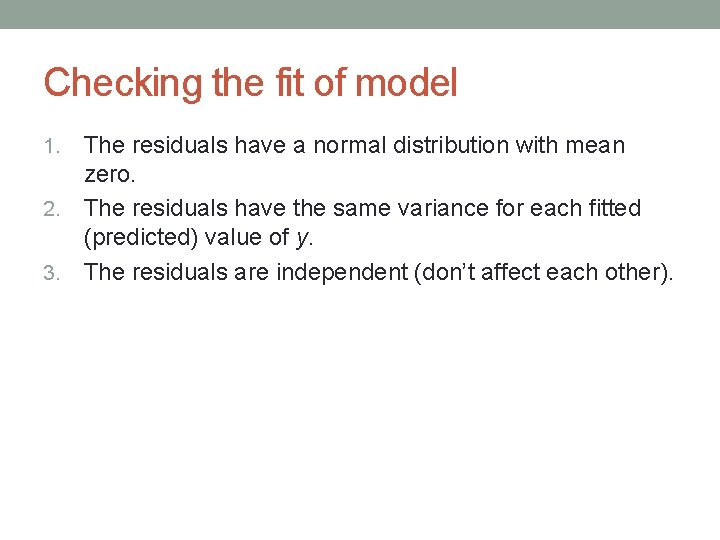Checking the fit of model The residuals have a normal distribution with mean zero.