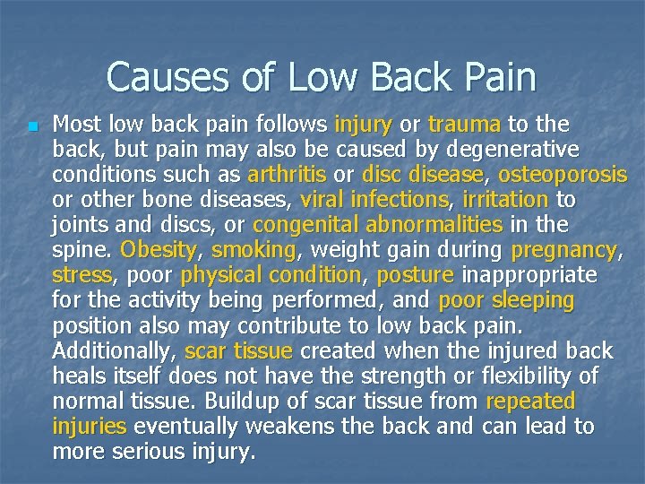 Causes of Low Back Pain n Most low back pain follows injury or trauma