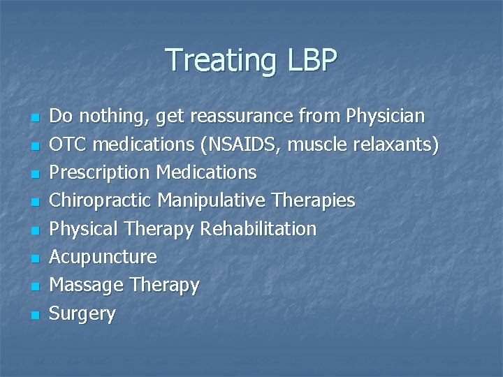 Treating LBP n n n n Do nothing, get reassurance from Physician OTC medications