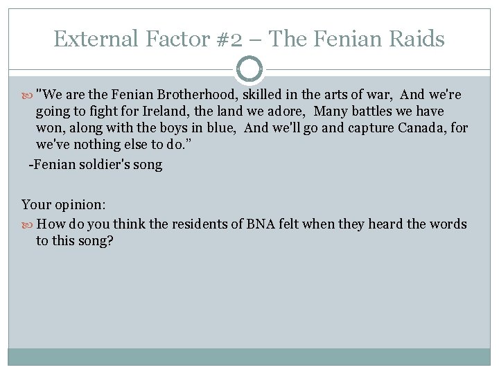 External Factor #2 – The Fenian Raids "We are the Fenian Brotherhood, skilled in