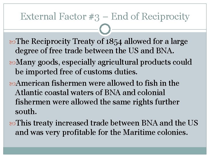 External Factor #3 – End of Reciprocity The Reciprocity Treaty of 1854 allowed for
